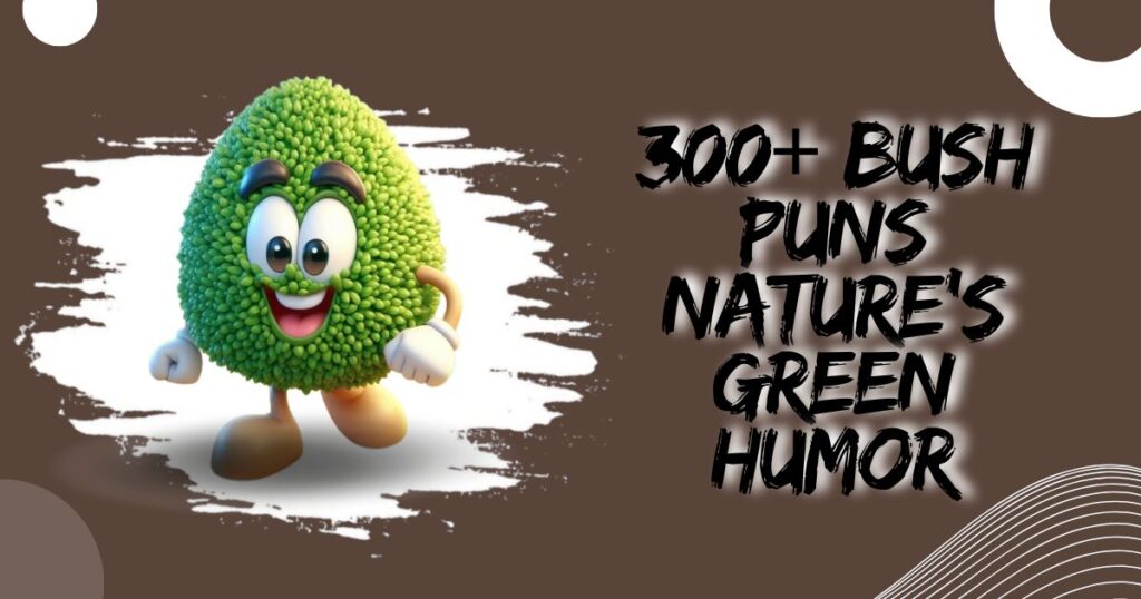300+ Bush Puns Nature’s Green Humor For Hilarious Garden Giggles