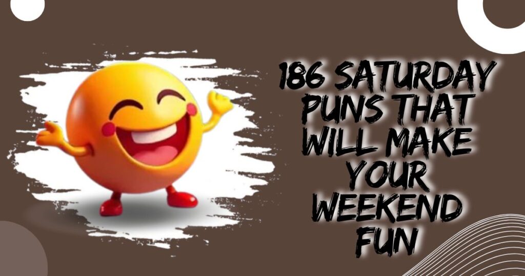 186 Saturday Puns That Will Make Your Weekend Fun