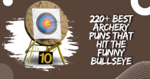 220+ Best Archery Puns That Hit the Funny Bullseye