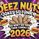 280+ Deez Nuts Jokes So Funny, You Won’t See Them Coming In 2026